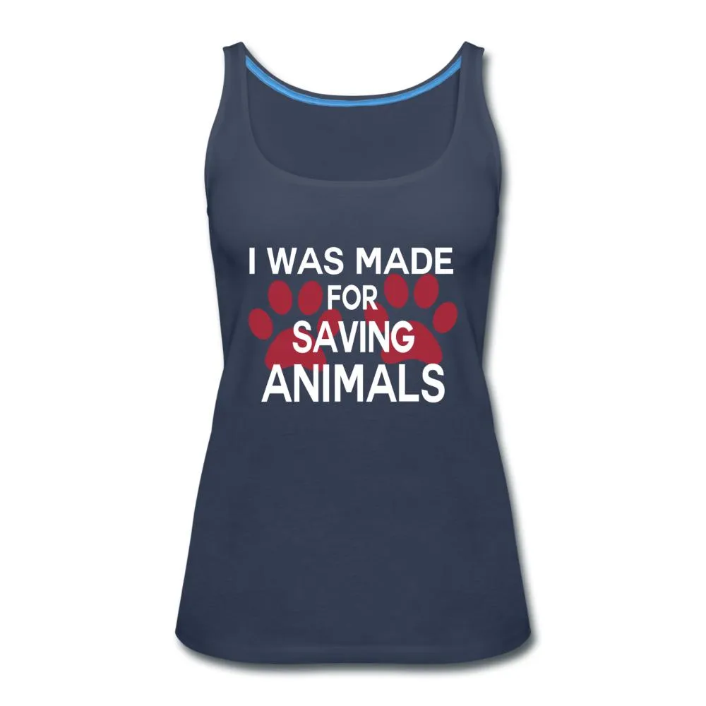 I was made for saving animals Women's Tank Top