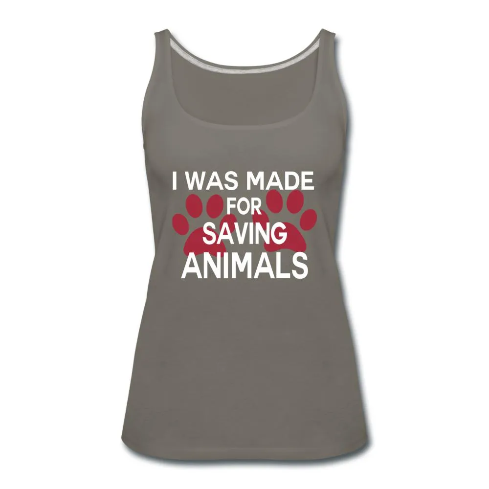 I was made for saving animals Women's Tank Top