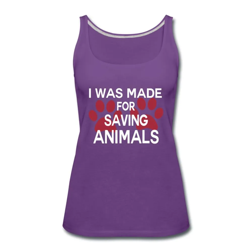 I was made for saving animals Women's Tank Top