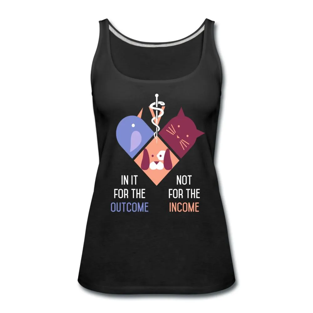 In it for the outcome, not for the income Women's Tank Top