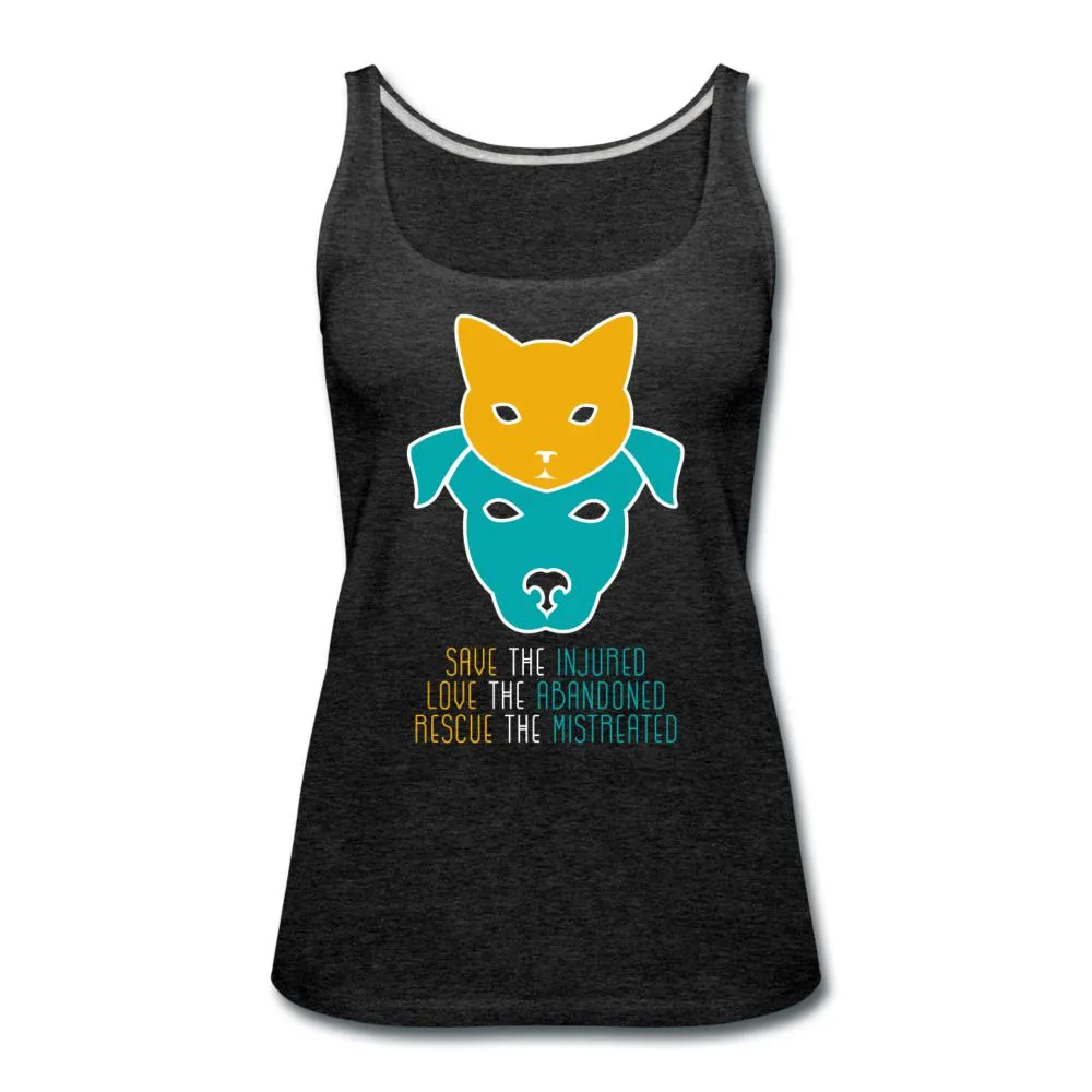 Save the injured, love the abandoned, rescue the mistreated Women's Tank Top