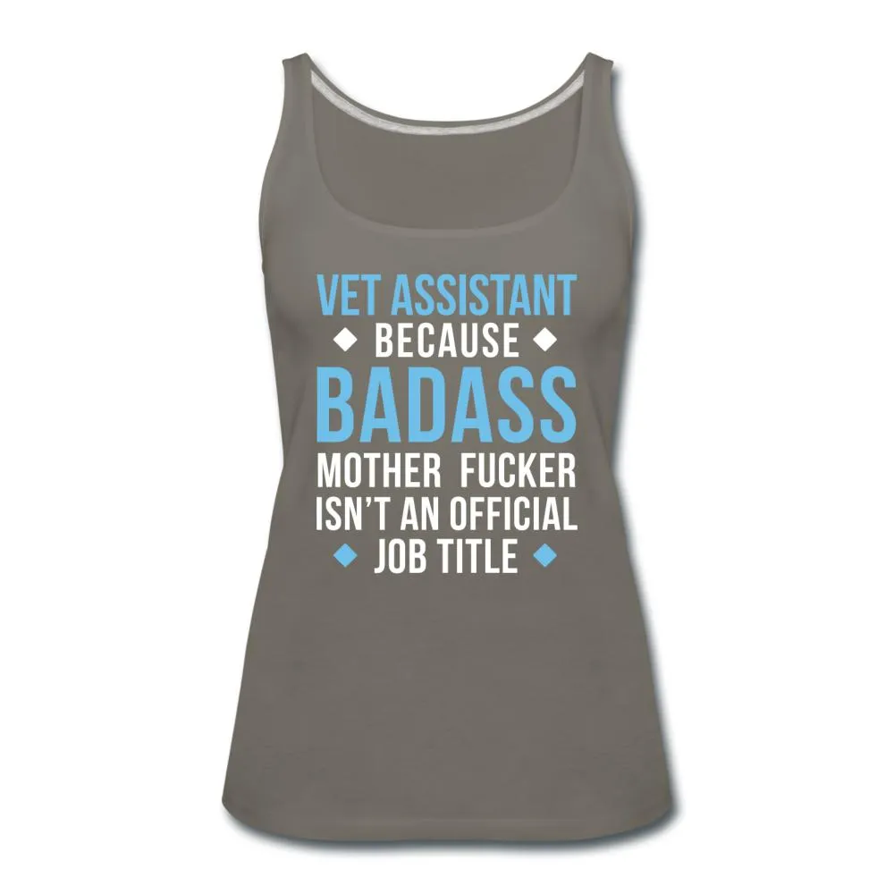 Vet Assistant because badass mother fucker isn't an official job title Women's Tank Top