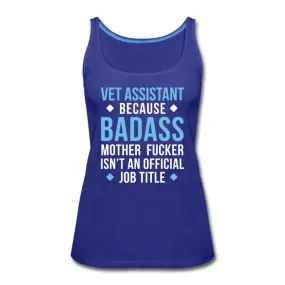 Vet Assistant because badass mother fucker isn't an official job title Women's Tank Top