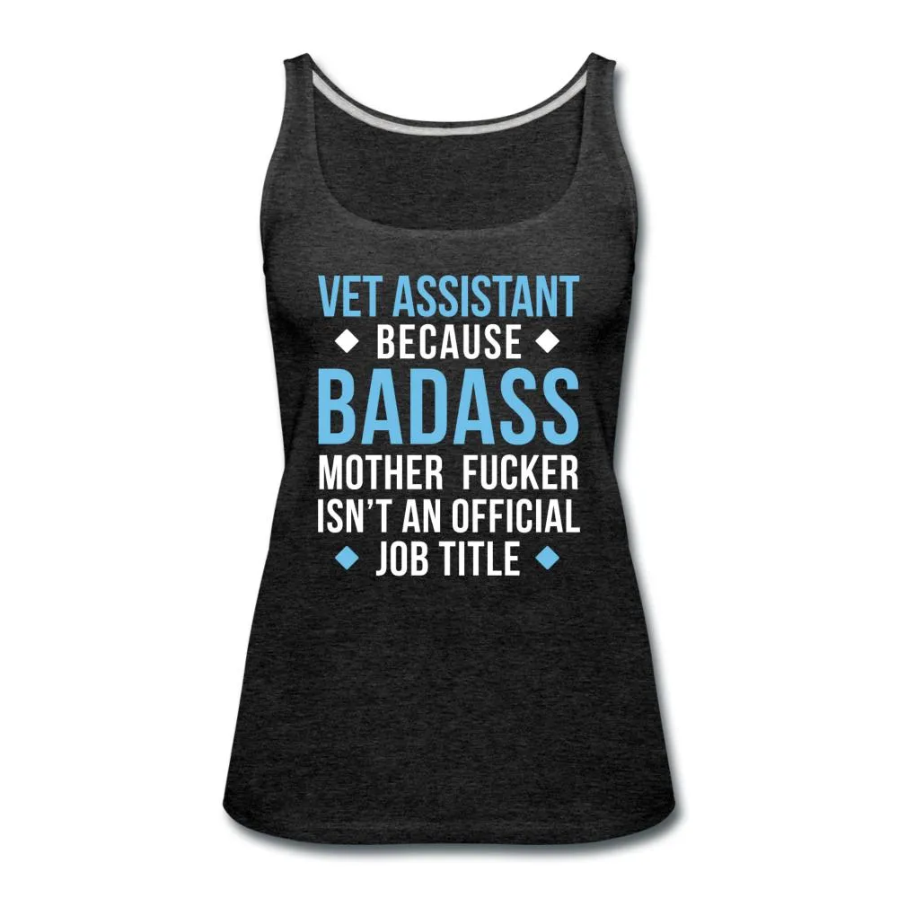 Vet Assistant because badass mother fucker isn't an official job title Women's Tank Top
