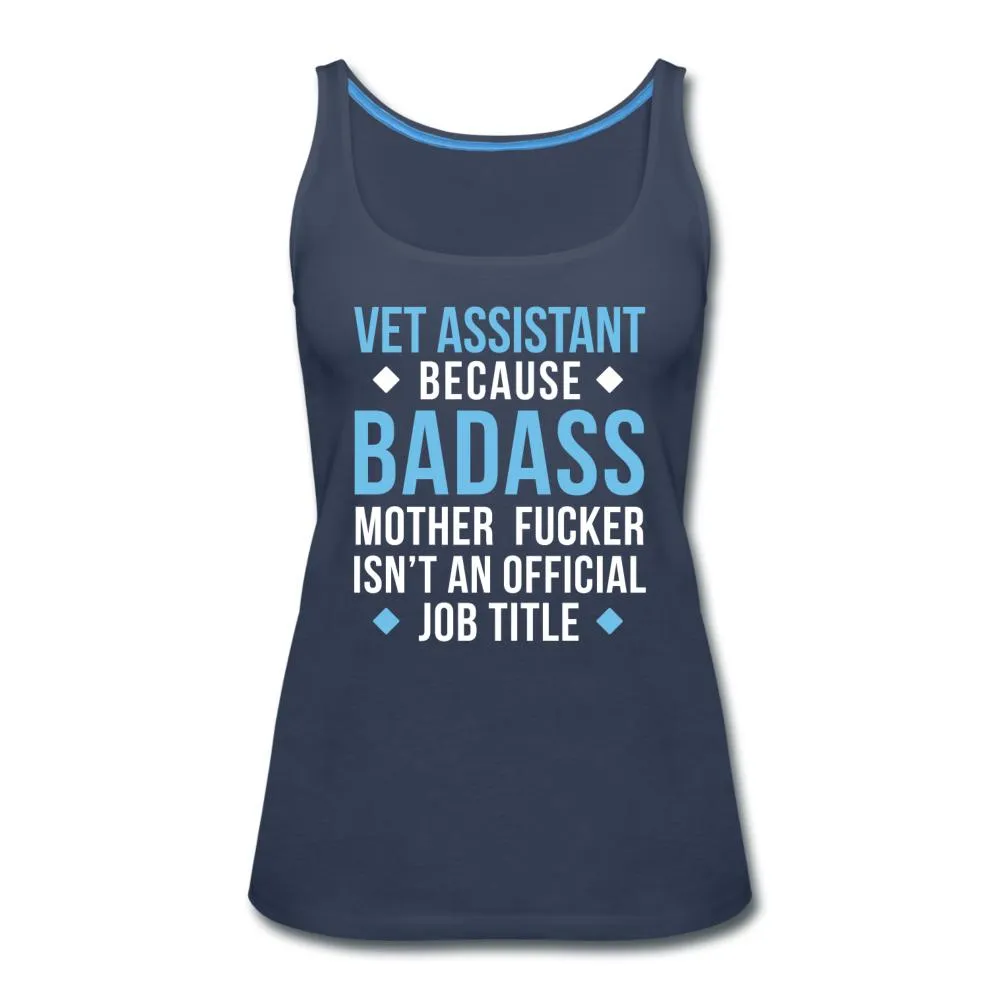 Vet Assistant because badass mother fucker isn't an official job title Women's Tank Top