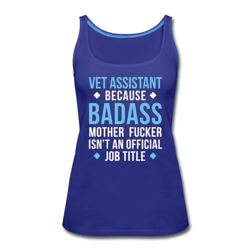 Vet Assistant because badass mother fucker isn't an official job title Women's Tank Top