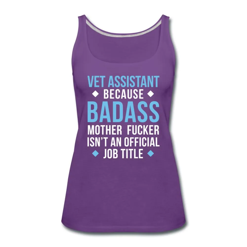Vet Assistant because badass mother fucker isn't an official job title Women's Tank Top
