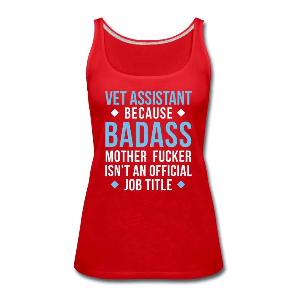 Vet Assistant because badass mother fucker isn't an official job title Women's Tank Top