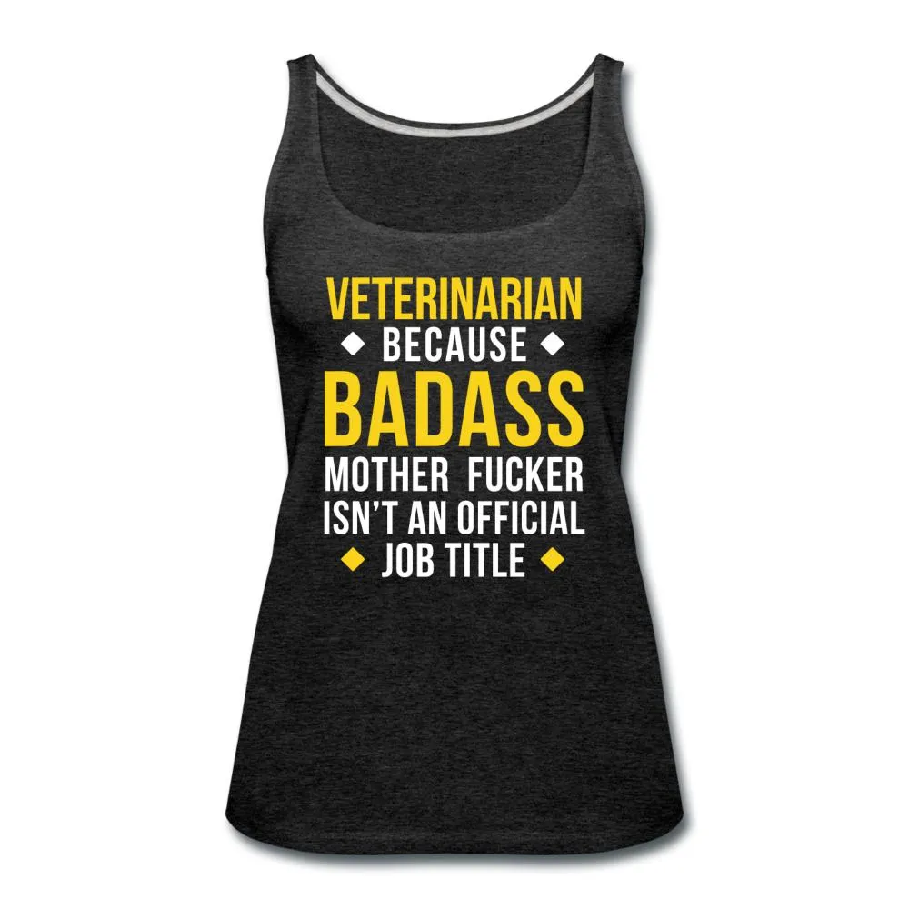 Veterinarian because badass is not official job Titile  Women's Tank Top