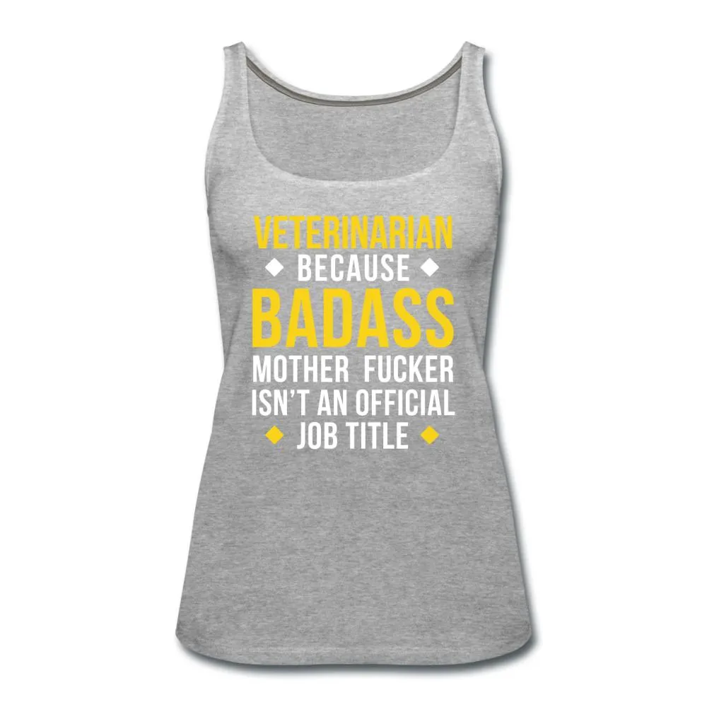 Veterinarian because badass is not official job Titile  Women's Tank Top